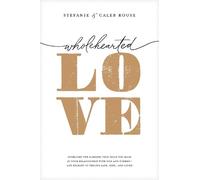 Stefanie Rouse Wholehearted Love (Tascabile)