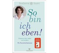 Stefanie Stahl So bin ich eben: Erkenne dich selbst und andere. Mit (Tascabile)