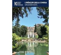 Stefano Andrett I Prìncipi della Chiesa. L'arte nel territorio di Ro (Tascabile)
