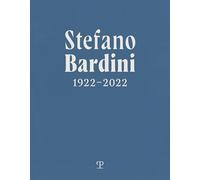 Stefano Bardini 1922-2022. Ediz. italiana e inglese - Bardini Stefano