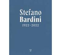 Stefano Bardini 1922-2022. Ediz. italiana e inglese