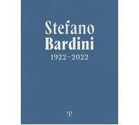 Stefano Bardini 1922-2022. Ediz. italiana e inglese - [Polistampa]