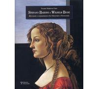Stefano Bardini e Wilhem Bode. Mercanti e connaisseur fra Ottocento e Novecento