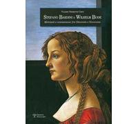 Stefano Bardini e Wilhelm Bode. Mercanti e Connaisseur fra Ottocento e Novecento