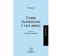 Stefano Bassi Plutarco Salvatore Primice Come riconoscere i veri ami (Tascabile)