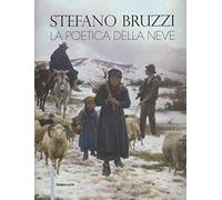 Libri Andrea Baboni - Stefano Bruzzi. La Poetica Della Neve. Ediz. Illustrata