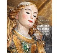 Stefano da Putignano. «Virtuoso» scultore del Rinascimento