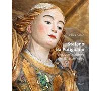 Stefano da Putignano. «Virtuoso» scultore del Rinascimento