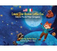 Liam The Brave Little Fox: Liam La Piccola Volpe Coraggiosa (Kids Bilingual English - Italian)