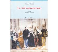 Stefano Guazzo «La civil conversazione» I. Testo e appendice II. Apparati:...
