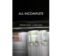 Stefano Harney Fred Moten All Incomplete (Tascabile)