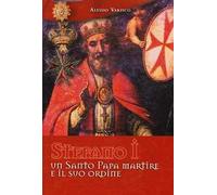 Stefano I un santo papa martire e il suo ordine. Ediz. illustrata