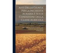 Stefano Jacini Atti Della Giunta Per La Inchiesta Agraria E S (Copertina rigida)