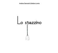 Stefano Lento Andrea Damiati Lo spazzino (Tascabile)