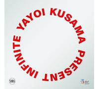 Stefano Raimondi Yayoi Kusama: Infinite Present (Copertina rigida)