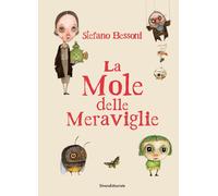 Stefano Bessoni. La mole delle meraviglie. Ediz. illustrata