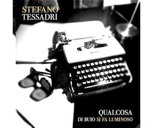 Stefano Tessadri - Qualcosa Di Buio Si Fa Luminoso