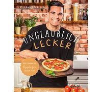 Stefano Zarrell Unglaublich lecker: 60 einfache Rezepte für j (Copertina rigida)