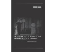 Stefanos Geroul An Atheism That Is not Humanist Emerges in French Th (Tascabile)