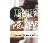 Stefanos Geroulanos Transparency in Postwar France (Tascabile)