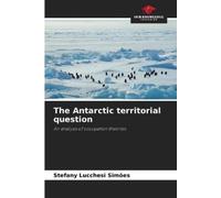 Stefany Lucchesi Simões The Antarctic territorial question (Tascabile)