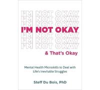 Steff Du Bois I'm Not Okay and That's Okay (Tascabile)
