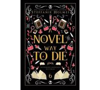 Steffanie Holmes A Novel Way to Die (Tascabile)
