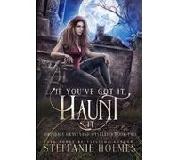 Steffanie Holmes If You've Got It, Haunt It (Tascabile)