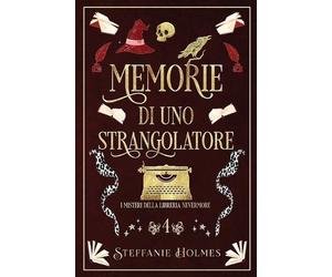 Steffanie Holmes Memorie di uno Strangolatore (Tascabile)