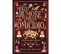 Steffanie Holmes Molto Rumore Per un Omicidio (Tascabile)