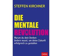 Steffen Kirchne Die mentale Revolution: Warum du dein Denken ändern (Tascabile)