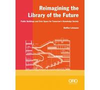 Steffen Lehmann Reimagining the Library of the Future (Tascabile)