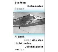 Steffen Schroed Planck oder Als das Licht seine Leichtigkeit (Copertina rigida)