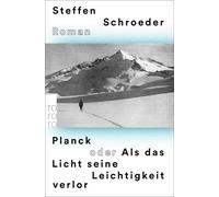 Steffen Schroed Planck oder Als das Licht seine Leichtigkeit verlor: (Tascabile)