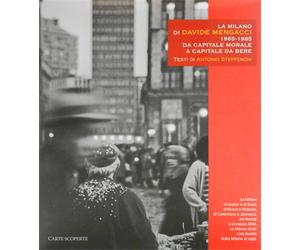 Steffenoni,Antonio. - La Milano di Davide Mengacci 1965- 1985 da capitale morale