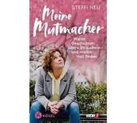 Steffi Neu Meine Mutmacher: Wahre Geschichten übers Straucheln und w (Tascabile)