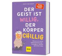 Steffi von Wolf Der Geist ist willig, der Körper chillig: Warum ich (Tascabile)