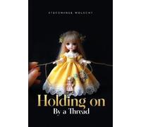 Stefonknee Wolscht Holding On by a Thread (Tascabile)