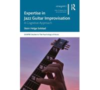 Stein Solstad Expertise in Jazz Guitar Improvisation (Tascabile)