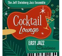 Steinberg,Jeff / Jazz Ensemble - Cocktail Lounge: Easy Jazz Christmas