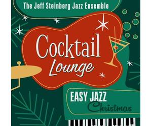 Steinberg,Jeff / Jazz Ensemble - Cocktail Lounge: Easy Jazz Christmas