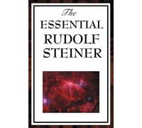 Steiner The Essential Rudolph Steiner (Tascabile)