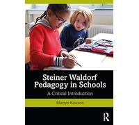 Steiner Waldorf Pedagogy in Schools: A Critical Introduction