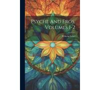 Stekel, Wilhelm Psyche And Eros, Volumes 1-2 Book NUOVO