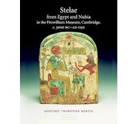Stelae from Egypt and Nubia in the Fitzwilliam Museum, Cambridge, c.3000 BC-AD 1150