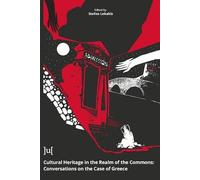 Stelios Lekakis Cultural Heritage in the Realm of the Commons (Tascabile)