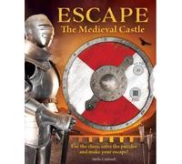 Escape the Medieval Castle: Use the clues, solve the puzzles, and make your escape! (Escape Room Book, Logic Books for Kids, Adventure Books for Kids): Volume 2