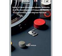 Stella Amicus Study of Next-Generation Mobile Networks and the Gover (Tascabile)