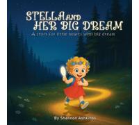 Stella and Her Big Dream: A story for little hearts with a big dream