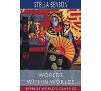 Stella Benson Worlds Within Worlds (Esprios Classics) (Tascabile)